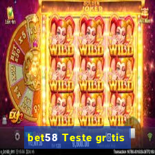 bet58 Teste gr谩tis